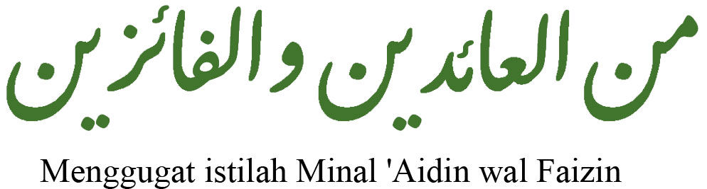Menggugat istilah Minal 'Aidin wal Faidzin  Arsip Armansyah